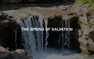 THE SPRING OF SALVATION